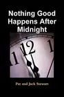 Nothing Good Happens After Midnight. Stewart 9781304501400 Fast Free Shipping<|
