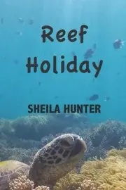Reef Holiday: Great Barrier Reef Adventures by Sheila Hunter (English) Paperback