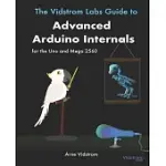 THE VIDSTROM LABS GUIDE TO ADVANCED ARDUINO INTERNALS FOR THE UNO AND MEGA 2560