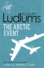 Robert Ludlum's The Arctic Event: A Covert-One novel by James Cobb (English) Pap