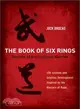Book of Six Rings ─ Secrets of the Spiritual Warrior: Life Lessons and Intuitive Development Inspired by the Masters of Budo