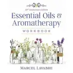 ESSENTIAL OILS AND AROMATHERAPY WORKBOOK