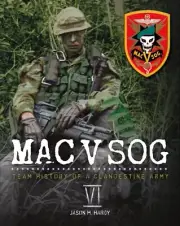 MAC V SOG: TEAM HISTORY OF A CLANDESTINE ARMY, VOL. 6 (VI)