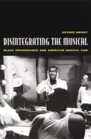 Disintegrating the Musical : Black Performance and American Musical Film, Pap...