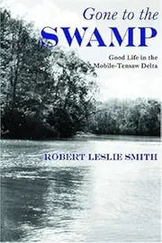 Gone to the Swamp: Raw Materials for the Good Life in the Mobile-Tensaw Delta (Alabama Fire Ant)