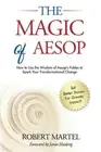 The Magic of Aesop: How to Use The Wisdom of Aesop to Spark Your Transformationa