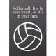 Volleyball It’’s in your heart; or it’’s in your face.: Sports Notebook-Quote Saying Notebook College Ruled 6x9 120 Pages