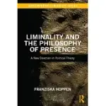 LIMINALITY AND THE PHILOSOPHY OF PRESENCE: A NEW DIRECTION IN POLITICAL THEORY