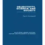 OBJECTIVITY, SCIENCE AND SOCIETY: INTERPRETING NATURE AND SOCIETY IN THE AGE OF THE CRISIS OF SCIENCE