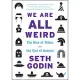 We Are All Weird: The Rise of Tribes and the End of Normal