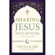 Sharing Jesus with Muslims: A Step-By-Step Guide