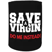 Alcohol Stubby Holder - Save A Virgin - Funny Novelty Birthday Gift Joke Beer Can Bottle Coolie