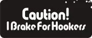 3 - Caution! I Brake For Hookers Hard Hat / Biker Helmet Sticker BS085