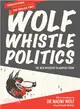 Wolf Whistle Politics ─ The New Misogyny in America Today