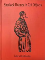 Sherlock Holmes in 221 Objects From the Collection of Glen S. Miranker by Glen M
