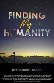 Finding My Humanity: I Am Because You Are by Ryan Ubuntu Olson Paperback Book