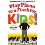 PLAY PIANO IN A FLASH FOR KIDS!: A FUN AND EASY WAY FOR KIDS TO START PLAYING THE PIANO