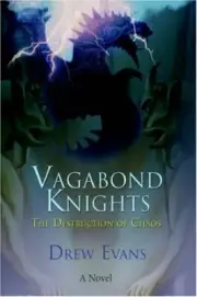 Vagabond Knights: The Destruction of Chaos, Evans 9780595413836 Free Shipping-,