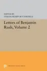 Letters of Benjamin Rush : 1793-1813, Hardcover by Butterfield, L. H. (EDT), ...