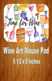 Time For Wine Art 9.5 x 8 Inch Computer/Gaming MOUSE PAD