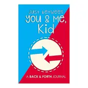 Just Between You & Me, Kid: B Back & Forth Journal Between Grown-Up & Kid Communication Diary Red B Red Blue
