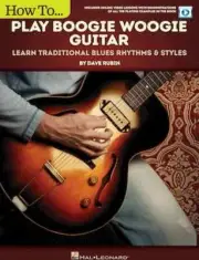 How to Play Boogie Woogie Guitar - Learn Traditional Blues Rhythms and Styles