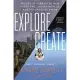 Explore/Create: My Life in Pursuit of New Frontiers, Hidden Worlds, and the Creative Spark