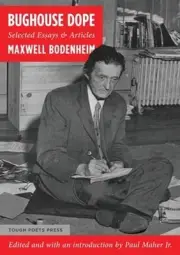Bughouse Dope: Selected Essays & Articles by Maxwell Bodenheim: New