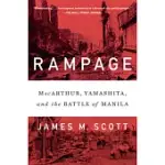 RAMPAGE: MACARTHUR, YAMASHITA, AND THE BATTLE OF MANILA