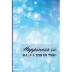 HAPPINESS IS WALK A DOG OR TWO: UNDATED DAILY PLANNER APPOINTMENT BOOK FOR DOG WALKER - LOGBOOK TO RECORD APPOINTMENTS AND WALKS - BLUE SPARKLE HEART