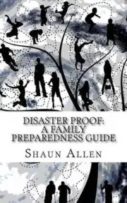 Disaster Proof: A Family Preparedness Guide by Shaun E. Allen (English) Paperbac