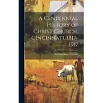 A CENTENNIAL HISTORY OF CHRIST CHURCH, CINCINNATI, 1817-1917