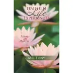 UNTOLD LIFE EXPERIENCES: MISERIES AND MYSTERIES