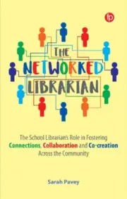 The Networked Librarian: The School Librarian's Role in Fostering Connections,