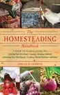 The Homesteading Handbook: A Back to Basics Guide to Growing Your Own Food, Cann