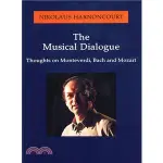 THE MUSICAL DIALOGUE: THOUGHTS ON MONTEVERDI, BACH AND MOZART/NIKOLAUS HARNONCOURT【三民網路書店】