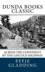 ACROSS THE CONTINENT BY THE LINCOLN HIGHWAY By Effie Price Gladding *BRAND NEW*