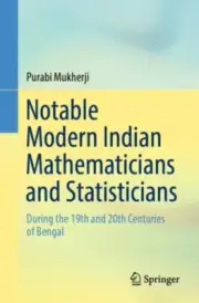Notable Modern Indian Mathematicians and Statisticians by Purabi Mukherji 97898