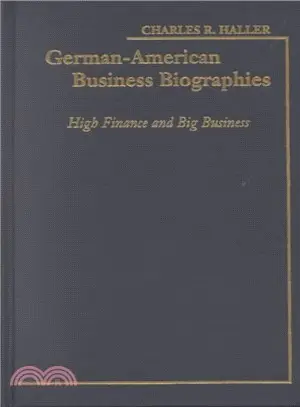 German-American Business Biographies ― High Finance and Big Business