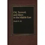 OIL, TURMOIL, AND ISLAM IN THE MIDDLE EAST