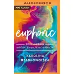 EUPHORIC: DITCH ALCOHOL AND GAIN A HAPPIER, MORE CONFIDENT YOU