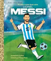 Mi Little Golden Book sobre Lionel Messi My Little Golden Book About Lionel Messi by Nomar Perez