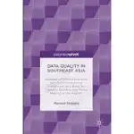 DATA QUALITY IN SOUTHEAST ASIA: ANALYSIS OF OFFICIAL STATISTICS AND THEIR INSTITUTIONAL FRAMEWORK AS A BASIS FOR CAPACITY BUILDI