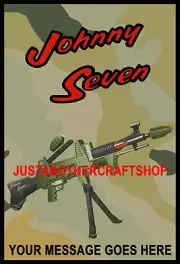 Johnny Seven One Man Army A3 Size Poster Sign with your custom message printed