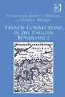 French Connections in the English Renaissance, Hardcover by Martin, Catherine...