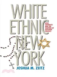 在飛比找三民網路書店優惠-White Ethnic New York ─ Jews, 