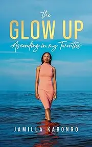The Glow Up: Ascending in My Twenties