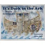 IT’’S DARK IN THE ARK