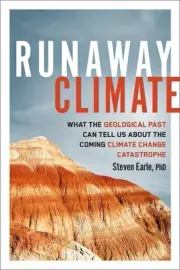 Runaway Climate: What the Geological Past Can Tell Us about the Coming Climate C