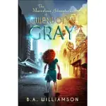 THE MARVELOUS ADVENTURES OF GWENDOLYN GRAY